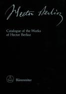 Catalogue Of The Works Of Hector Berlioz 