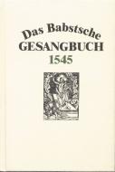 Das Babstsche Gesangbuch von 1545 