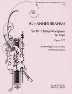 Sechs Choralvorspiele op. 122 