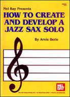How To Create and Develop a Jazz Sax Solo 