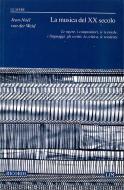 La Musica Del Xx Secolo. Le Opere, I Compositori, 