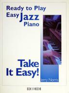 Take It Easy! Ready To Play Easy Jazz Piano 