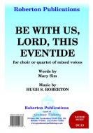Be With Us Lord This Eventide 