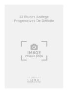 23 Etudes Solfege Progressives de Difficile a Tres Difficile 