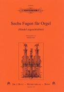 6 Fugen für die Orgel 