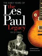 The Early Years Of The Les Paul Legacy 