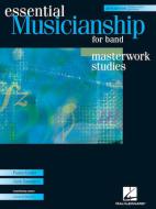 Essential Musicianship For Band: Masterwork Studies 