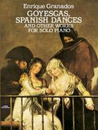 Goyescas, Spanish Dances and Other Works for Solo Piano 