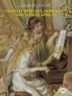 Complete Preludes, Impromptus and Valses-Caprices 