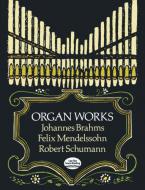 Brahms, Mendelssohn and Schumann Organ Works 