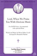 Lord, When We Praise You With Glorious Music 