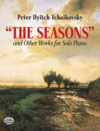 The Seasons and Other Works for Solo Piano 