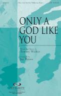Only A God Like You 