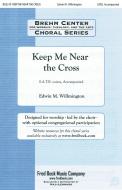 Keep Me Near The Cross 