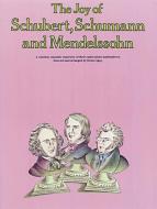 The Joy of Schubert, Schumann and Mendelssohn 