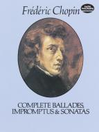 Complete Ballades, Impromptus and Sonatas 
