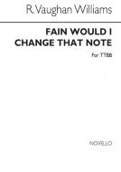 Fain Would I Change That Note 