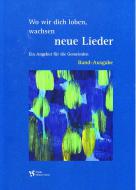 Wo wir dich loben, wachsen neue Lieder 