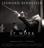 Leonard Bernstein At Work: The Final Years 1984-1990 