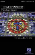 The Quiet Heart: Choral Essays Vol. 1 