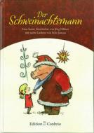 Der Schweinachtsmann - Ein bunte Geschichte mit Liedern 