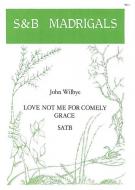 Love Not Me For Comely Grace 
