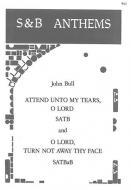 Attend Unto My Tears And O Lord, Turn Not Away 