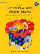 Bastien Play-Along: Familiar Favorites Book 1 