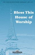Bless This House Of Worship 