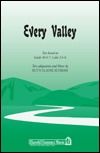 Every Valley Based On Isaiah 40:4-7 And Luke 3:4-6 