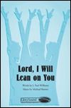 Lord, I Will Lean On You 