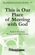 This Is Our Place Of Meeting With God 