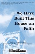 We Have Built This House On Faith 