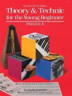 Theory and Technique for The Young Beginner Primer B 