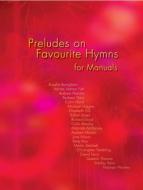 Preludes on Favourite Hymns for Manuals 