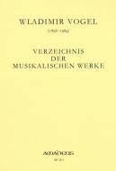 Wladimir VOGEL Verzeichnis der musikalischen Werke 