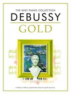 The Easy Piano Collection: Debussy Gold 