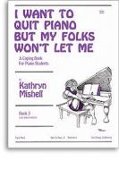 I Want To Quit Piano But My Folks Won't Let Me,Bk3 