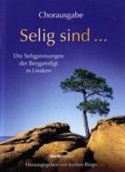 Selig sind ... Die Seligpreisungen der Bergpredigt in Bildern 