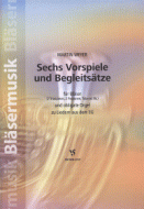 Sechs Vorspiele und Begleitsätze 