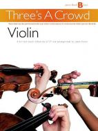 Three's A Crowd Junior Book B Violin 