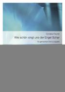 Wie schön singt uns der Engel Schar 