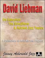 David Liebman On Education, The Saxophone & Related Topics 