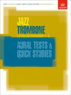 Jazz Trombone Aural Tests and Quick Studies Levels/Grades 1-5 