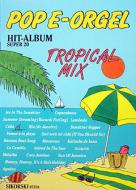 Pop E-Orgel Hit-Album Super 20: Tropical Mix 