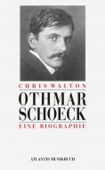Othmar Schoeck - Eine Biographie 