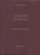 Elisir D Amore Opera Completa per Canto e Pianoforte 