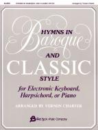Hymns In Baroque And Classic Style 