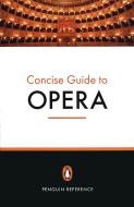 The Penguin Concise Guide To Opera 