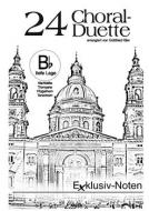 24 Choral-Duette in B (tiefe Lager) 